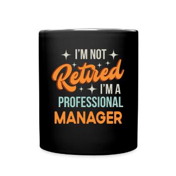 Je ne suis pas à la retraite Je suis un gestionnaire professionnel drôle - Mug uni - noir - Devant