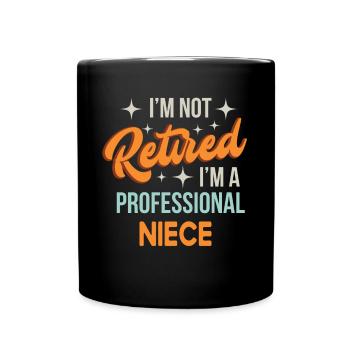 Je ne suis pas à la retraite Je suis n nièce professionnelle drôle - Mug uni - noir - Devant