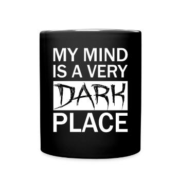 My MIND is a DARK PLACE - Full Colour Mug - black - Front