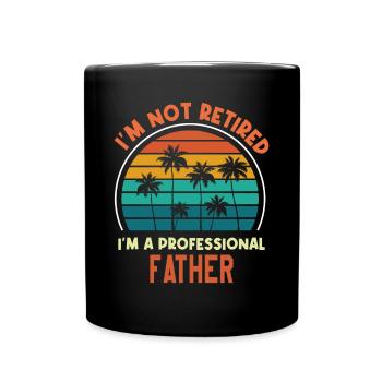 I'm Not Retired I'm F Professional Father Funny - Full Colour Mug - black - Front