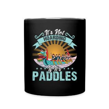 It's Not Hoarding If It's Paddles - Dragon Boat - Tasse einfarbig - Schwarz - Vorne