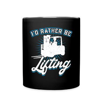 I'd Rather Be Lifting - Forklift Operator - Full Colour Mug - black - Front