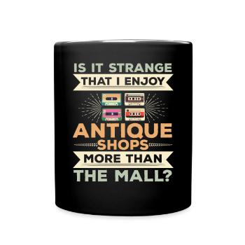I Enjoy Antique Shops More Than The Mall Antiquing - Full Colour Mug - black - Front