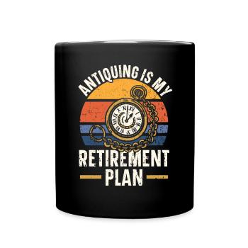 Antiquing Is My Retirement Plan Antique Junkie - Full Colour Mug - black - Front