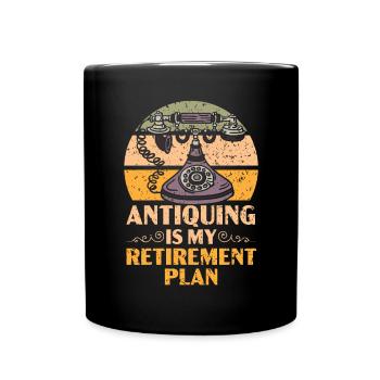 Antiquing Is My Retirement Plan Antique Junkie - Full Colour Mug - black - Front