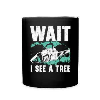 Wait I See A Tree Arborist Logger Wood Whisperer - Mug uni - noir - Devant