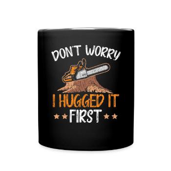 Ne vous inquiétez pas, je l’ai embrassé en premier arboriculteur bûcheron bois - Mug uni - noir - Devant