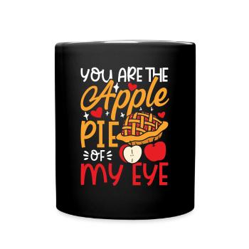 You Are The Apple Pie Of My Eye für alle - Tasse einfarbig - Schwarz - Vorne