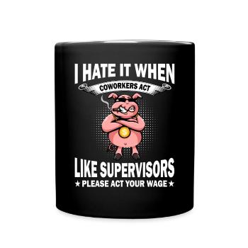 Ich Hasse Es Wenn Mitarbeiter Sich Wie Vorgesetzte - Tasse einfarbig - Schwarz - Vorne