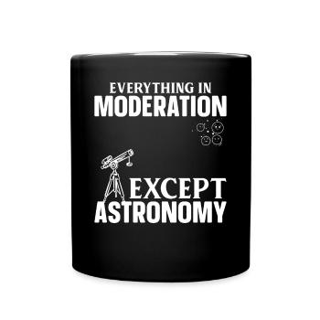 Planet Astronomy Everything In Moderation Except A - Full Colour Mug - black - Front