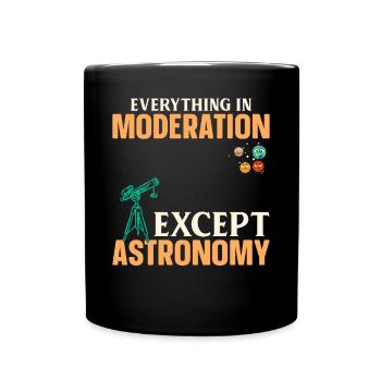 Everything In Moderation Except Astronomy - Solar - Full Colour Mug - black - Front
