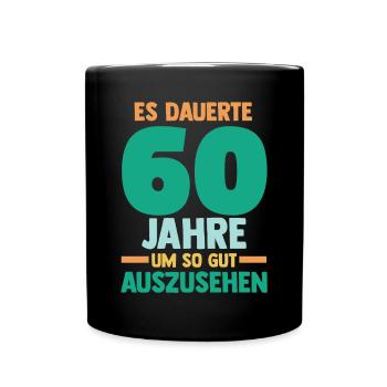 Sechszig Sechszehnter 60 Jahre Geburtstag - Tasse einfarbig - Schwarz - Vorne