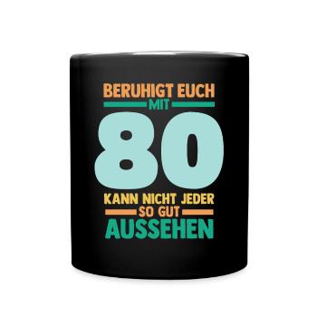 Achtzig 80 Jahre Achtzigster Geburtstag - Tasse einfarbig - Schwarz - Vorne