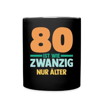 Achtzig 80 Jahre Achtzigster Geburtstag - Tasse einfarbig - Schwarz - Vorne