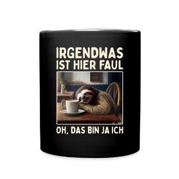 Irgendwas Ist Hier Faul Oh Das Bin Ja Ich Faultier - Tasse einfarbig - Schwarz - Vorne