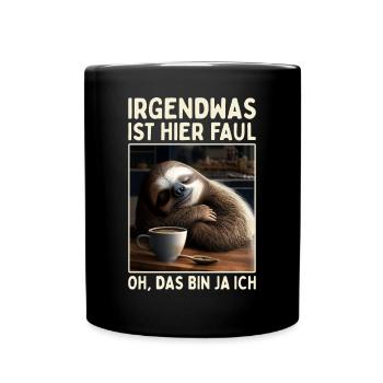 Irgendwas Ist Hier Faul Oh Das Bin Ja Ich Faultier - Tasse einfarbig - Schwarz - Vorne