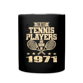 The Best Tennis Players Are Born In 1971 - Tasse einfarbig - Schwarz - Vorne