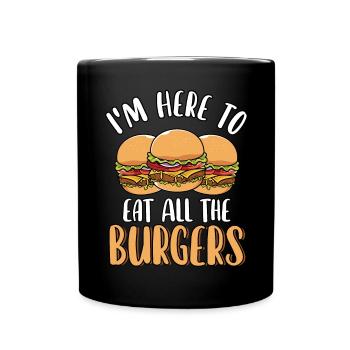 Ich bin hier, um alle Burger Liebhaber lustig zu essen - Tasse einfarbig - Schwarz - Vorne