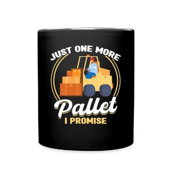 Just One More Pallet - Forklift Operator - Full Colour Mug - black - Front
