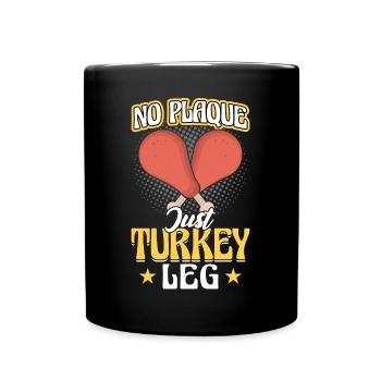 No Plaque Just Turkey Leg - Ren Faire - Tasse einfarbig - Schwarz - Vorne