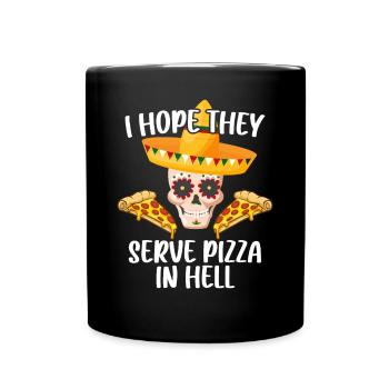 Ich hoffe, sie servieren Pizza in der Hölle lustiges Halloween - Tasse einfarbig - Schwarz - Vorne