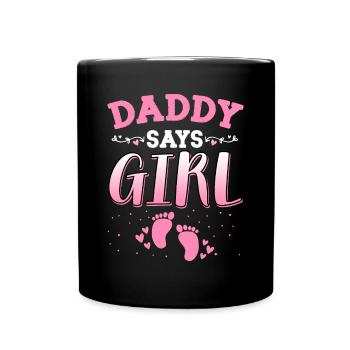 Papa sagt, dass das Geschlecht des Mädchens das neugeborene Mädchen Baby enthüllt - Tasse einfarbig - Schwarz - Vorne