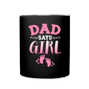 Papa sagt, dass das Geschlecht des Mädchens das neugeborene Mädchen Baby enthüllt - Tasse einfarbig - Schwarz - Vorne