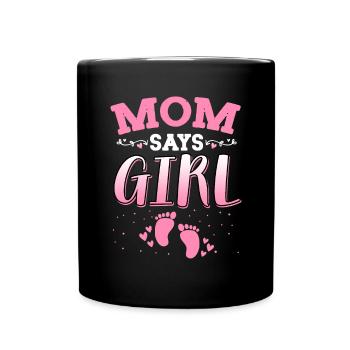 Mama sagt, Mädchen Geschlecht enthüllt neugeborenes Mädchen Baby - Tasse einfarbig - Schwarz - Vorne