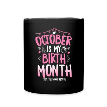 October Is My Birthday Month Grils Born in October - Full Colour Mug - black - Front