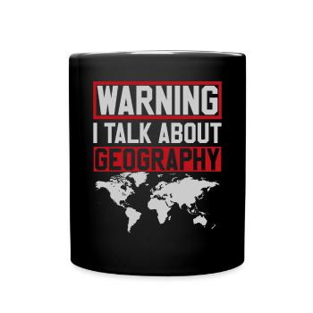 Warning I Talk About Geography Welt Weltkarte - Tasse einfarbig - Schwarz - Vorne
