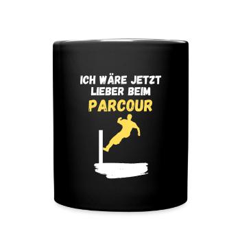 Ich wäre jetzt lieber beim Parcour - Tasse einfarbig - Schwarz - Vorne