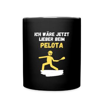 Ich wäre jetzt lieber beim Pelota - Tasse einfarbig - Schwarz - Vorne
