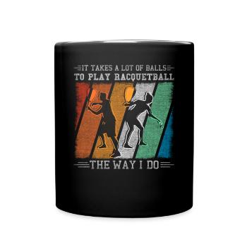 Il faut beaucoup de balles pour jouer au racquetball - Mug uni - noir - Devant