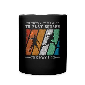 It Takes A Lot Of Balls To Play Squash - Full Colour Mug - black - Front