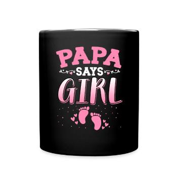 Papa sagt, dass das Geschlecht des Mädchens das neugeborene Mädchen Baby enthüllt - Tasse einfarbig - Schwarz - Vorne