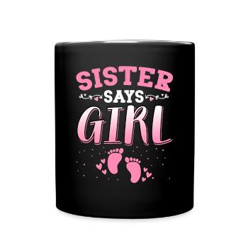 Schwester sagt, Mädchen Geschlecht enthüllt neugeborenes Mädchen Baby - Tasse einfarbig - Schwarz - Vorne