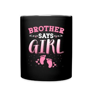 Bruder sagt, Mädchen Geschlecht enthüllt neugeborenes Mädchen Baby - Tasse einfarbig - Schwarz - Vorne