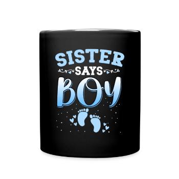 Sister Says Girl Gender Reveal Newborn Girl Baby - Full Colour Mug - black - Front