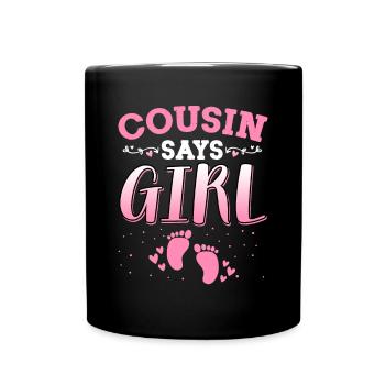 Cousin sagt, dass das Geschlecht des Mädchens das neugeborene Mädchen Baby enthüllt - Tasse einfarbig - Schwarz - Vorne