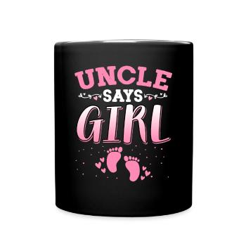 Onkel sagt, Mädchen Geschlecht enthüllt neugeborenes Mädchen Baby - Tasse einfarbig - Schwarz - Vorne