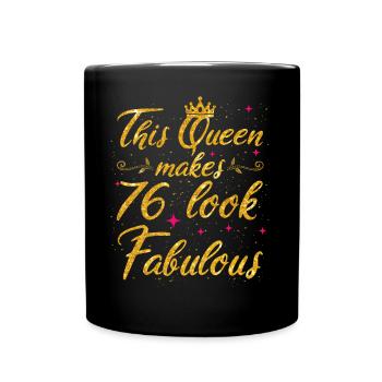 This Queen makes 76 look Fabulous 76th Birthday - Full Colour Mug - black - Front