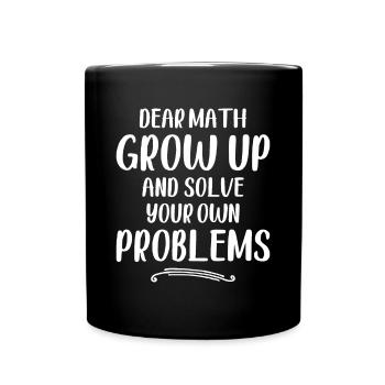 Chers maths, grandissez et résolvez vos propres problèmes - Ma - Mug uni - noir - Devant