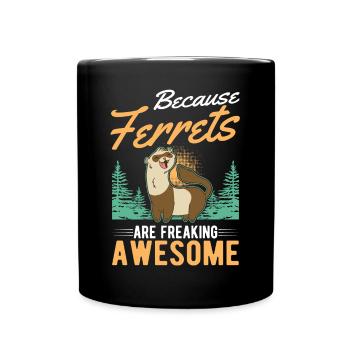 Because Ferrets are freaking awesome Frettchen - Tasse einfarbig - Schwarz - Vorne