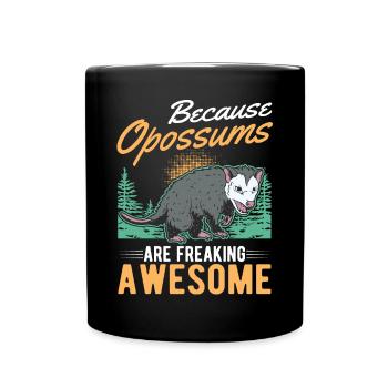 Because Opossums are freaking awesome - Full Colour Mug - black - Front