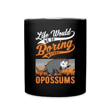 La vie serait si ennuyeuse sans les opossums - Mug uni - noir - Devant