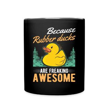 Because Rubber Ducks are freaking awesome - Full Colour Mug - black - Front
