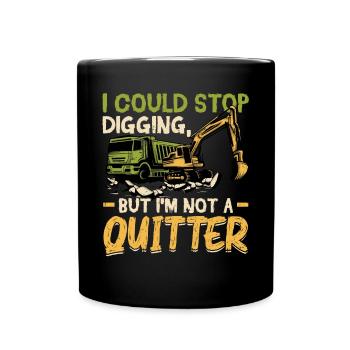 Je pourrais arrêter de creuser - Opérateur d’excavatrice - Mug uni - noir - Devant
