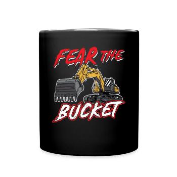 Fear The Bucket - Excavator Operator - Tasse einfarbig - Schwarz - Vorne