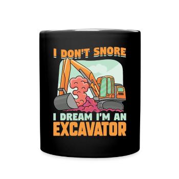 I Don't Snore - I Dream I'm An Excavator - Tasse einfarbig - Schwarz - Vorne