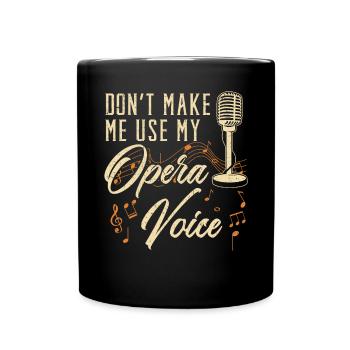 Ne me faites pas utiliser ma voix d’opéra Chanteur d’opéra - Mug uni - noir - Devant